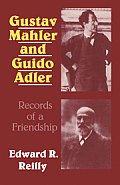 Gustav Mahler and Guido Adler: Records of a Friendship