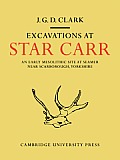 Excavations at Star Carr: An Early Mesolithic Site at Seamer Near Scarborough, Yorkshire