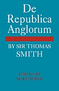 de Republica Anglorum: By Sir Thomas Smith