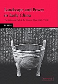 Landscape and Power in Early China: The Crisis and Fall of the Western Zhou 1045-771 BC