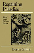 Regaining Paradise: Milton and the Eighteenth Century