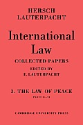 International Law: Volume 3, Part 2-6: The Law of Peace, Parts II-VI
