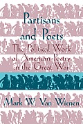 Partisans and Poets: The Political Work of American Poetry in the Great War