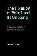 The Fixation of Belief and Its Undoing: Changing Beliefs Through Inquiry