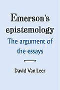 Emerson's Epistemology: The Argument of the Essays