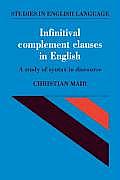 Infinitival Complement Clauses in English: A Study of Syntax in Discourse