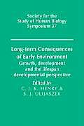 Long-Term Consequences of Early Environment: Growth, Development and the Lifespan Developmental Perspective