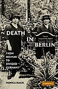 Death in Berlin: From Weimar to the Cold War