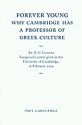Forever Young: Why Cambridge Has a Professor of Greek Culture: An A. G. Leventis Inaugural Lecture Given in the University of Cambridge, 16 February 2