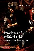 Paradoxes of Political Ethics: From Dirty Hands to the Invisible Hand