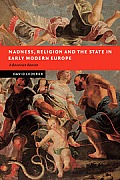Madness, Religion and the State in Early Modern Europe: A Bavarian Beacon