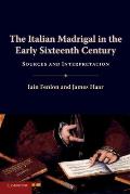 The Italian Madrigal in the Early Sixteenth Century: Sources and Interpretation