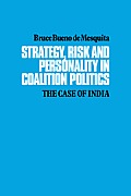 Strategy, Risk and Personality in Coalition Politics: The Case of India