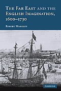 The Far East and the English Imagination, 1600-1730