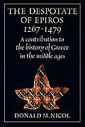 The Despotate of Epiros 1267-1479: A Contribution to the History of Greece in the Middle Ages