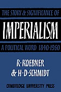 Imperialism: The Storyand Significance of a Political Word, 1840-1960