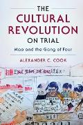 The Cultural Revolution on Trial: Mao and the Gang of Four