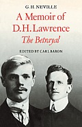 A Memoir of D. H. Lawrence: 'The Betrayal' G. H. Neville