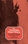 The Victorian Short Story: Development and Triumph of a Literary Genre