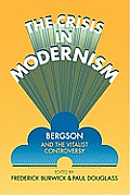 The Crisis in Modernism: Bergson and the Vitalist Controversy