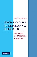 Social Capital in Developing Democracies: Nicaragua and Argentina Compared