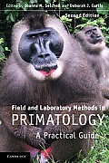 Field & Laboratory Methods In Primatology A Practical Guide