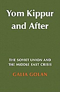 Yom Kippur and After: The Soviet Union and the Middle East Crisis