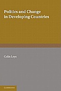Politics and Change in Developing Countries: Studies in the Theory and Practice of Development