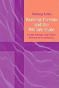 Working Parents and the Welfare State: Family Change and Policy Reform in Scandinavia
