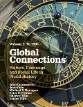 Global Connections Volume 1 To 1500 Politics Exchange & Social Life In World History