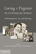 Loving Vs Virginia In A Post Racial World Rethinking Race Sex & Marriage