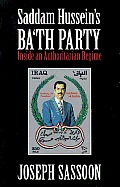 Saddam Husseins Bath Party Inside an Authoritarian Regime