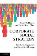 Corporate Social Strategy: Stakeholder Engagement and Competitive Advantage