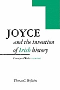 Joyce and the Invention of Irish History: Finnegans Wake in Context