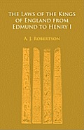 The Laws of the Kings of England from Edmund to Henry I