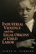 Industrial Violence and the Legal Origins of Child Labor