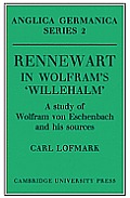 Rennewart in Wolfram's 'Willehalm': A Study of Wolfram Von Eschenbach and His Sources