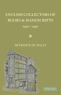 English Collectors of Books and Manuscripts: (1530 1930) and Their Marks of Ownership