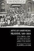 African American Religions 1500 2000 Colonialism Democracy & Freedom