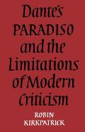 Dante's Paradiso and the Limitations of Modern Criticism: A Study of Style and Poetic Theory