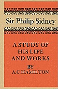 Sir Philip Sidney: A Study of His Life and Works