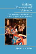 Building Transnational Networks: Civil Society and the Politics of Trade in the Americas