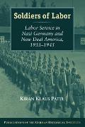 Soldiers of Labor: Labor Service in Nazi Germany and New Deal America, 1933-1945