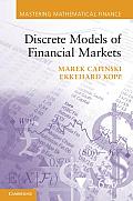 Discrete Models of Financial Markets by Marek Capinski Ekkehard Kopp