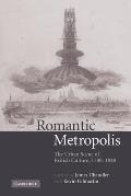 Romantic Metropolis: The Urban Scene of British Culture, 1780 1840