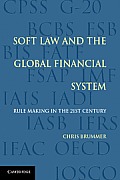 Soft Law & the Global Financial System Rule Making in the 21st Century Chris Brummer
