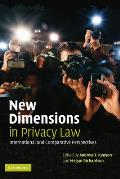 New Dimensions in Privacy Law: International and Comparative Perspectives