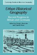 Urban Historical Geography: Recent Progress in Britain and Germany