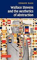 Wallace Stevens and the Aesthetics of Abstraction