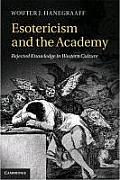 Esotericism and the Academy: Rejected Knowledge in Western Culture